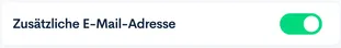 Screenshot der Einstellung „Zusätzliche E-Mail-Adresse“ mit aktiviertem grünem Schalter