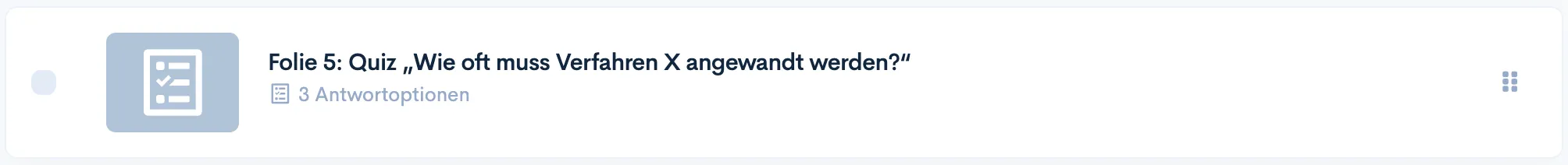 Quizfolie ‘Folie 5: Quiz “Wie oft muss Verfahren X angewandt werden?”’ mit 3 Antwortoptionen in der Kursansicht