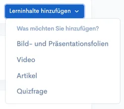Geöffnetes Dropdown ‘Lerninhalte hinzufügen’ mit Optionen Bild- und Präsentationsfolien, Video, Artikel und Quizfrage