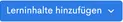 Blauer Button „Lerninhalte hinzufügen“