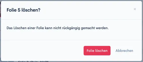 Bestätigungsdialog „Folie 5 löschen?“ mit Warnhinweis sowie Buttons „Folie löschen“ und „Abbrechen“