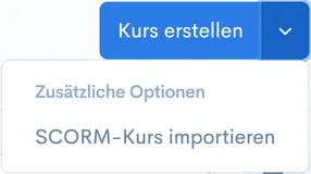 Dropdown am Button ‘Kurs erstellen’ mit Option ‘SCORM-Kurs importieren’